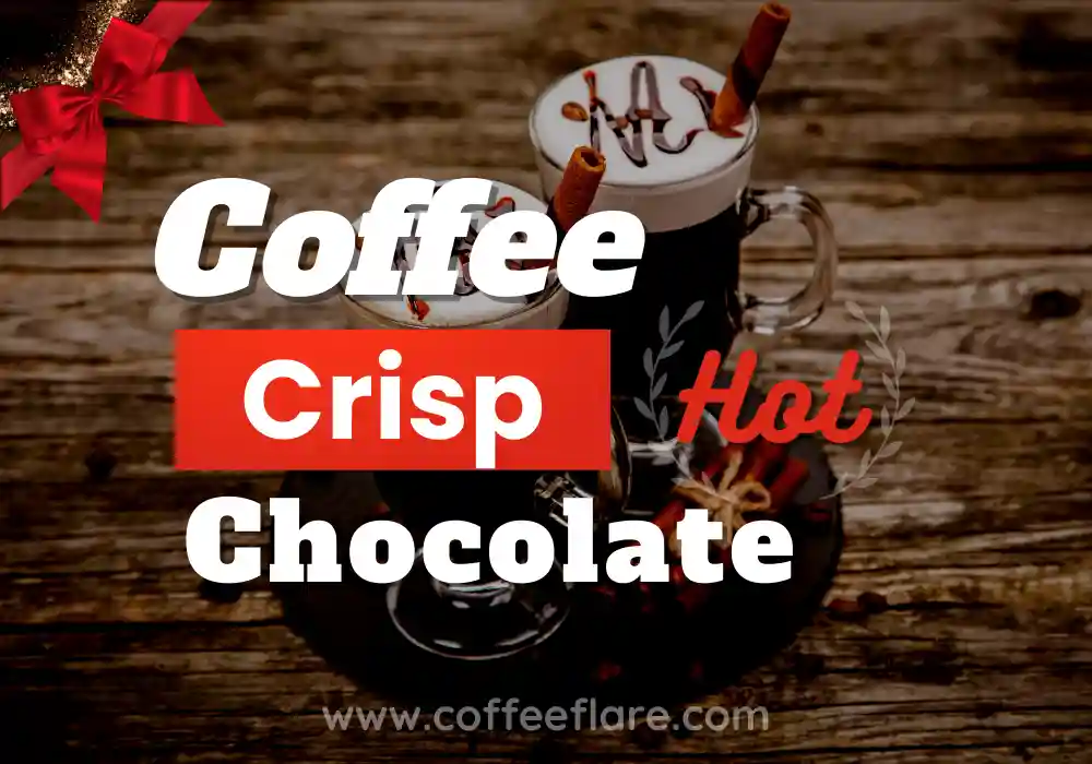 coffee crisp hot chocolate
