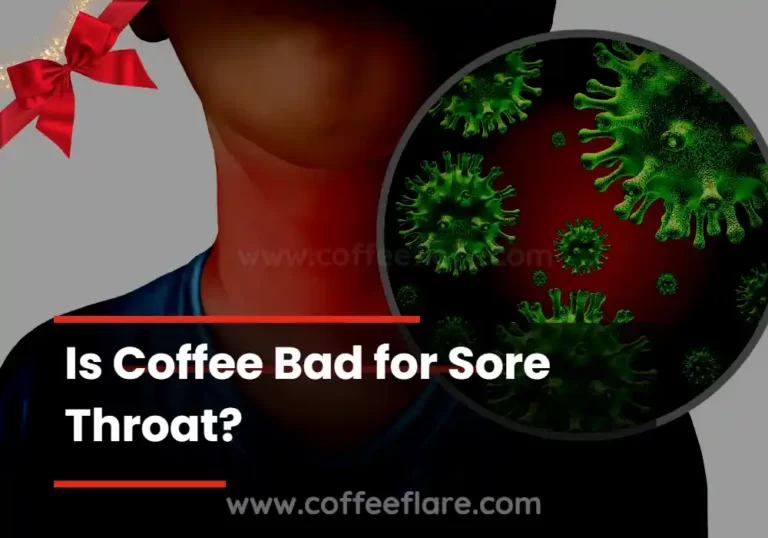 Is Coffee Bad for Sore Throat?