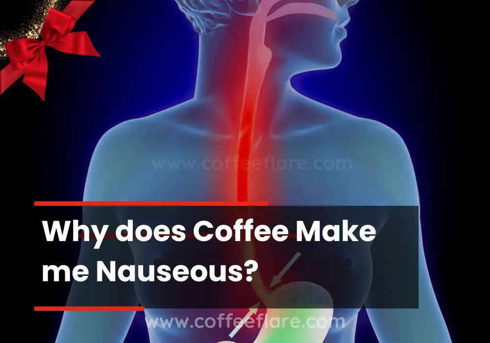Why does Coffee Make me Nauseous?