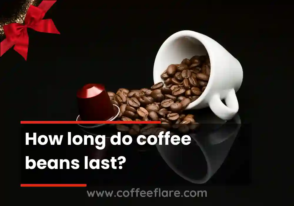 How long do coffee beans last