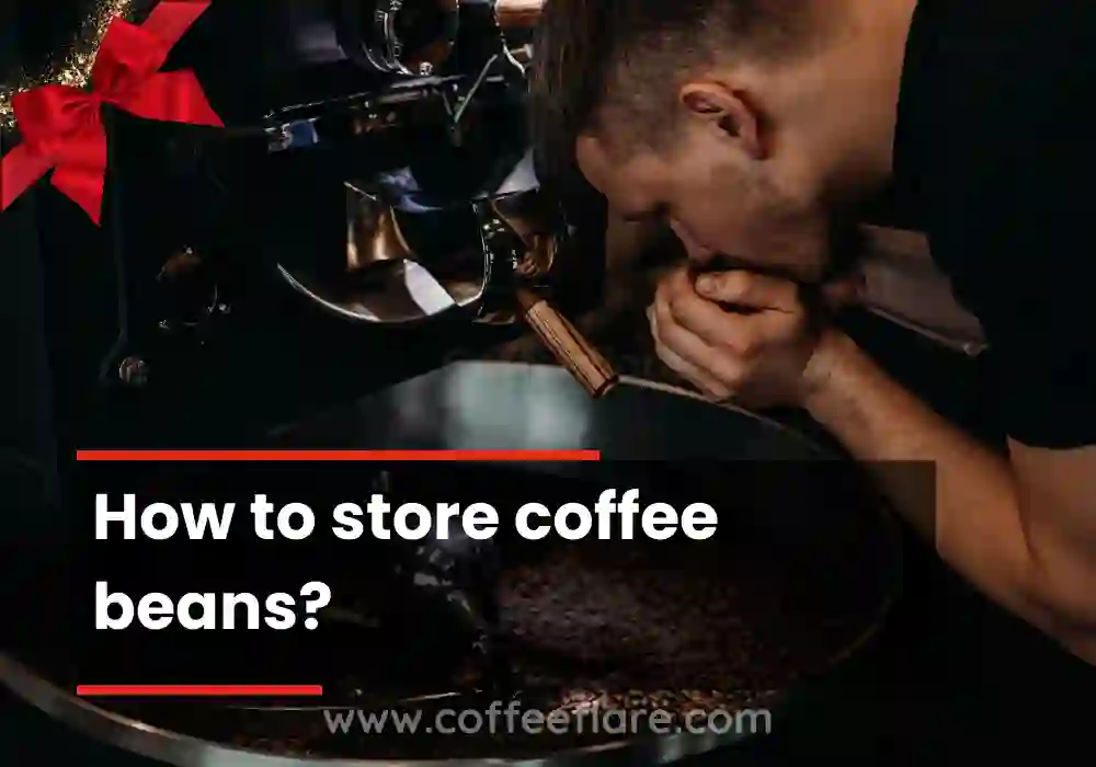 How to store coffee beans?