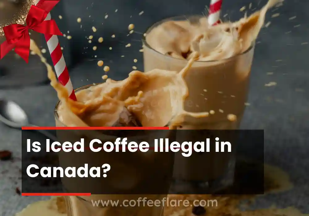 Is Iced Coffee Illegal in Canada?